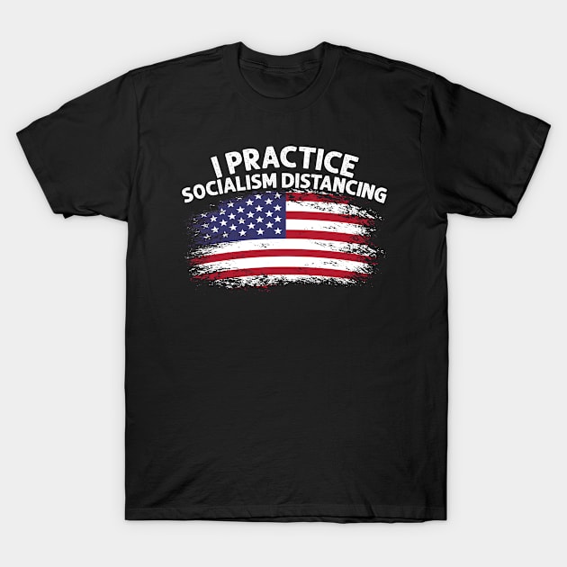 Practice Socialism Distancing Anti-Socialist T-Shirt by dconciente